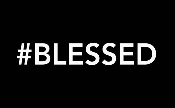 blessed…? Or…BLESSED?